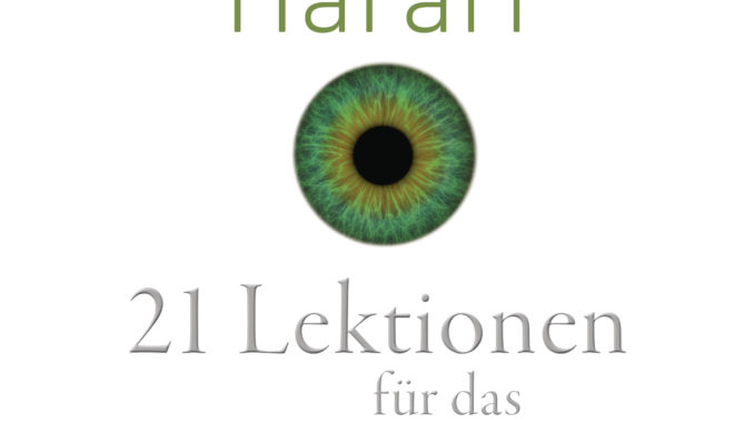 21 Lektionen fuer das 21 Jahrhundert von Yuval Noah Harari